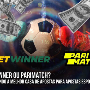 Betwinner ou Parimatch? Escolhendo a melhor casa para apostas esportivas